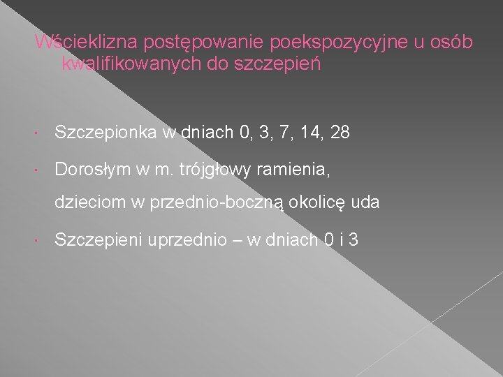 Wścieklizna postępowanie poekspozycyjne u osób kwalifikowanych do szczepień Szczepionka w dniach 0, 3, 7,