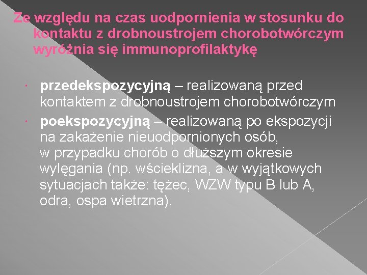 Ze względu na czas uodpornienia w stosunku do kontaktu z drobnoustrojem chorobotwórczym wyróżnia się