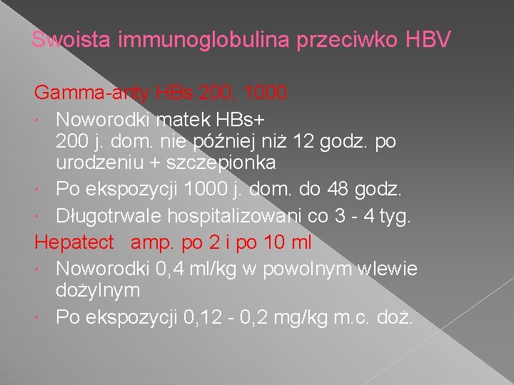 Swoista immunoglobulina przeciwko HBV Gamma-anty HBs 200, 1000 Noworodki matek HBs+ 200 j. dom.