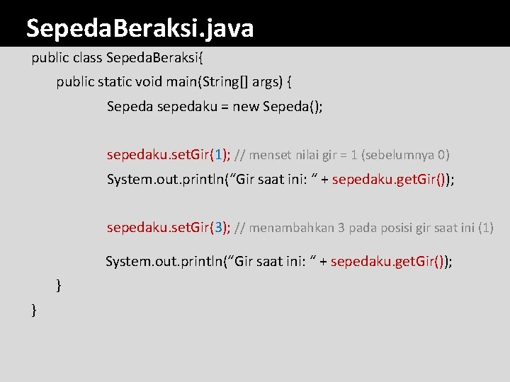 Sepeda. Beraksi. java public class Sepeda. Beraksi{ public static void main(String[] args) { Sepeda