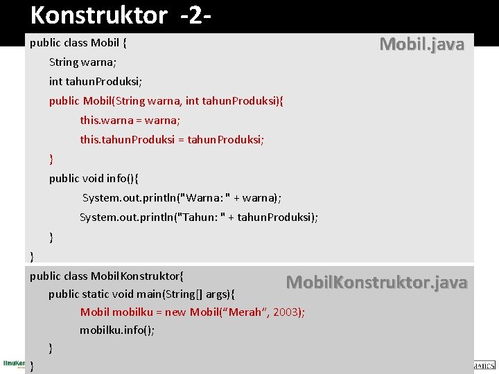 Konstruktor -2 public class Mobil { String warna; Mobil. java int tahun. Produksi; public