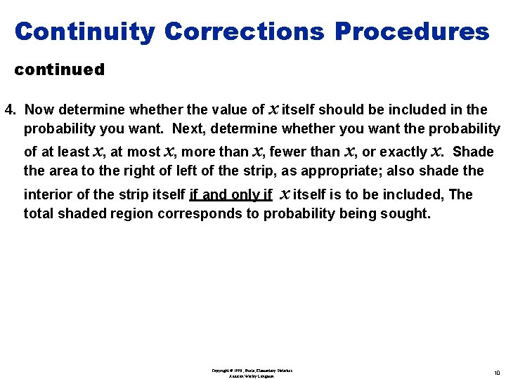 Continuity Corrections Procedures continued 4. Now determine whether the value of x itself should