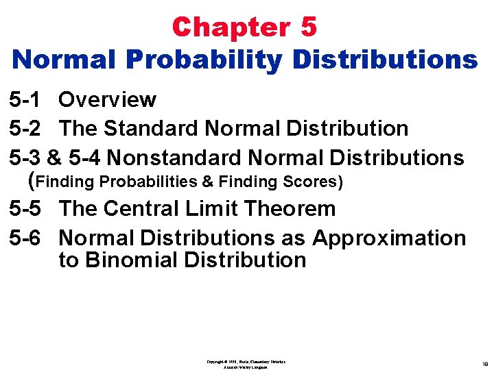 Chapter 5 Normal Probability Distributions 5 -1 Overview 5 -2 The Standard Normal Distribution