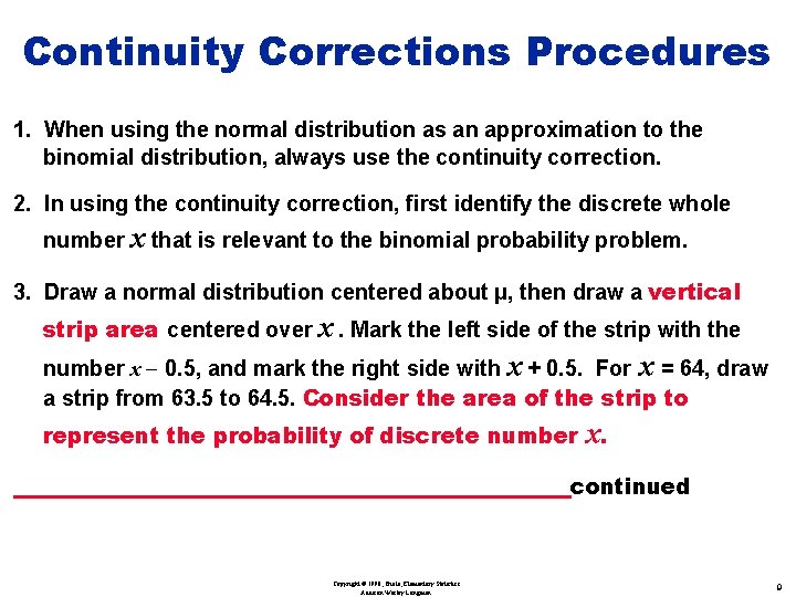 Continuity Corrections Procedures 1. When using the normal distribution as an approximation to the