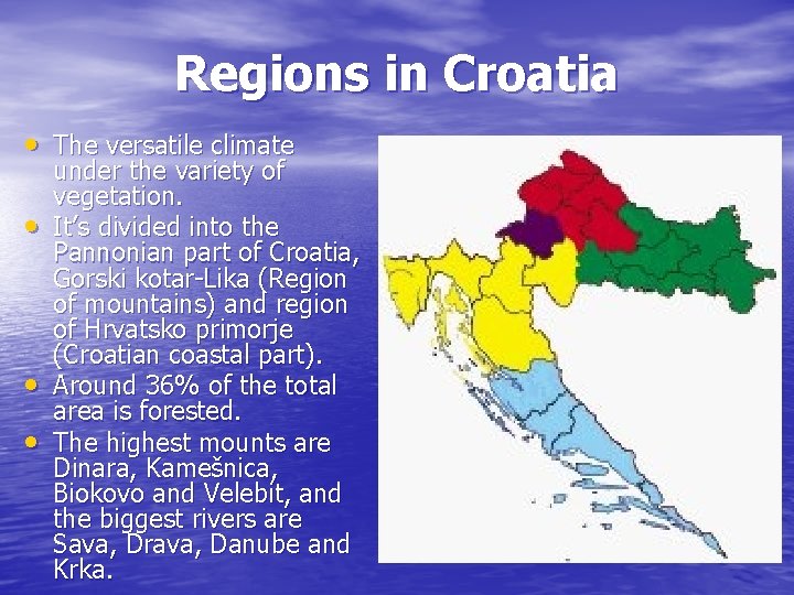 Regions in Croatia • The versatile climate • • • under the variety of