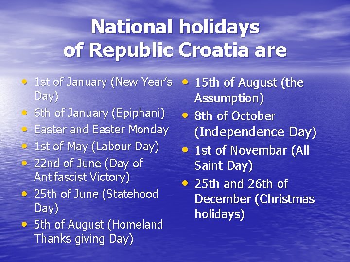 National holidays of Republic Croatia are • 1 st of January (New Year’s •