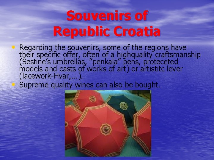 Souvenirs of Republic Croatia • Regarding the souvenirs, some of the regions have •