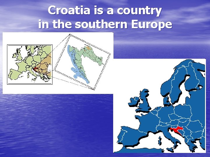 Croatia is a country in the southern Europe 