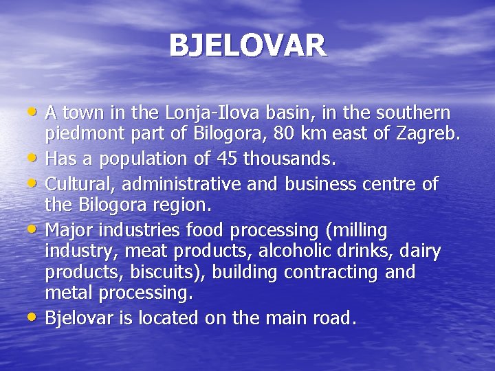 BJELOVAR • A town in the Lonja-Ilova basin, in the southern • • piedmont