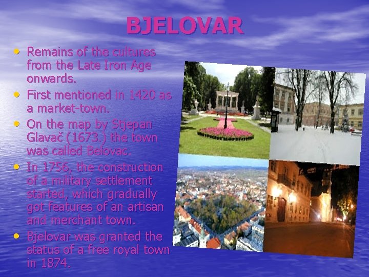 BJELOVAR • Remains of the cultures • • from the Late Iron Age onwards.