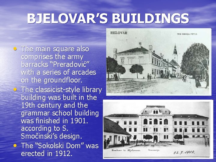 BJELOVAR’S BUILDINGS • The main square also • • comprises the army barracks “Preradović”