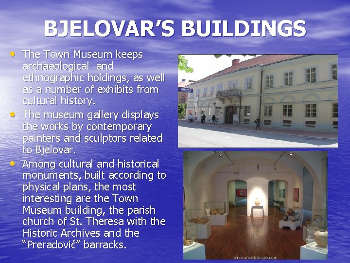 BJELOVAR’S BUILDINGS • The Town Museum keeps • • archaeological and ethnographic holdings, as