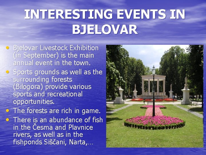 INTERESTING EVENTS IN BJELOVAR • Bjelovar Livestock Exhibition • • • (in September) is