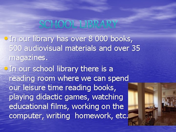  • In our library has over 8 000 books, 500 audiovisual materials and