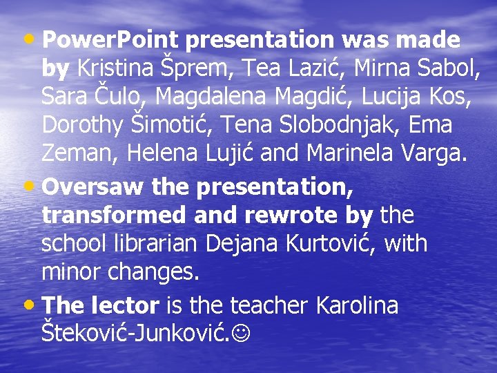  • Power. Point presentation was made by Kristina Šprem, Tea Lazić, Mirna Sabol,