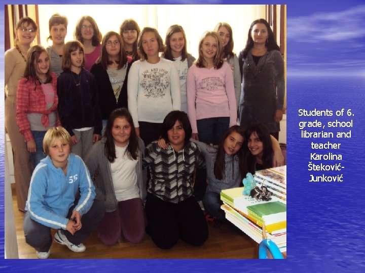 Students of 6. grade, school librarian and teacher Karolina ŠtekovićJunković 