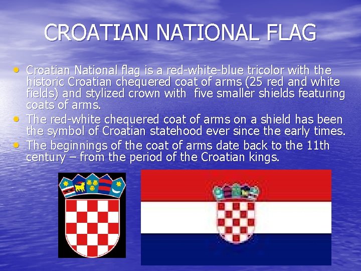 CROATIAN NATIONAL FLAG • Croatian National flag is a red-white-blue tricolor with the •