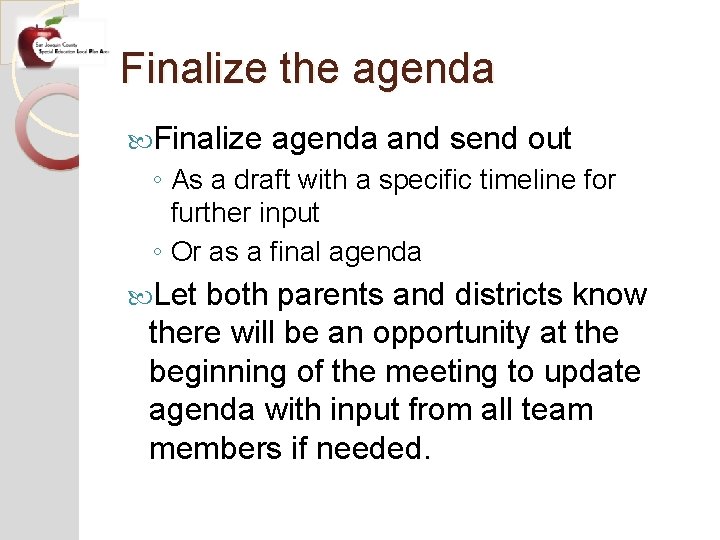 Finalize the agenda Finalize agenda and send out ◦ As a draft with a