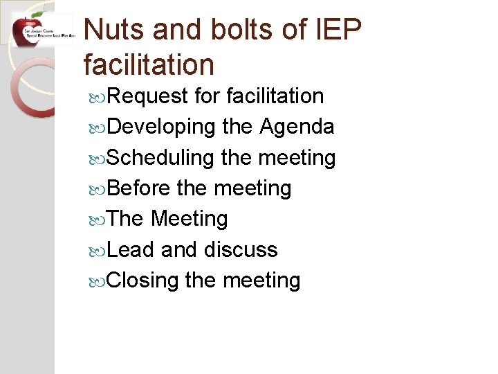 Nuts and bolts of IEP facilitation Request for facilitation Developing the Agenda Scheduling the