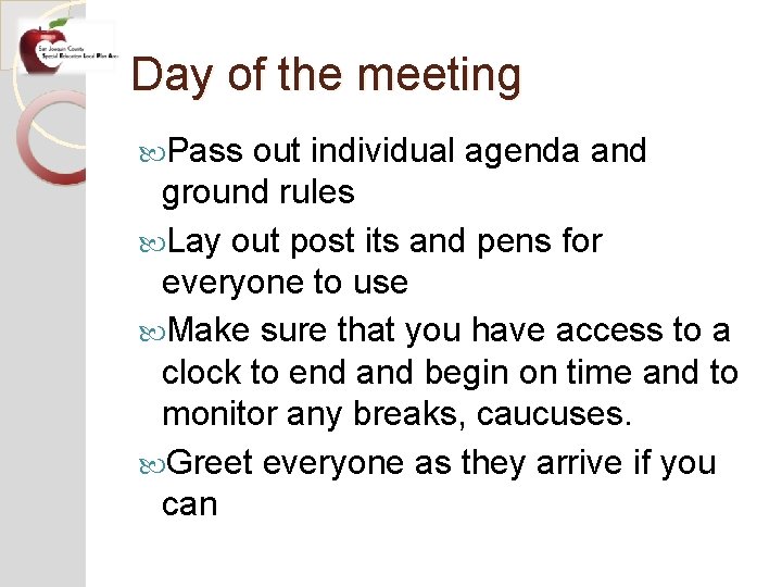 Day of the meeting Pass out individual agenda and ground rules Lay out post