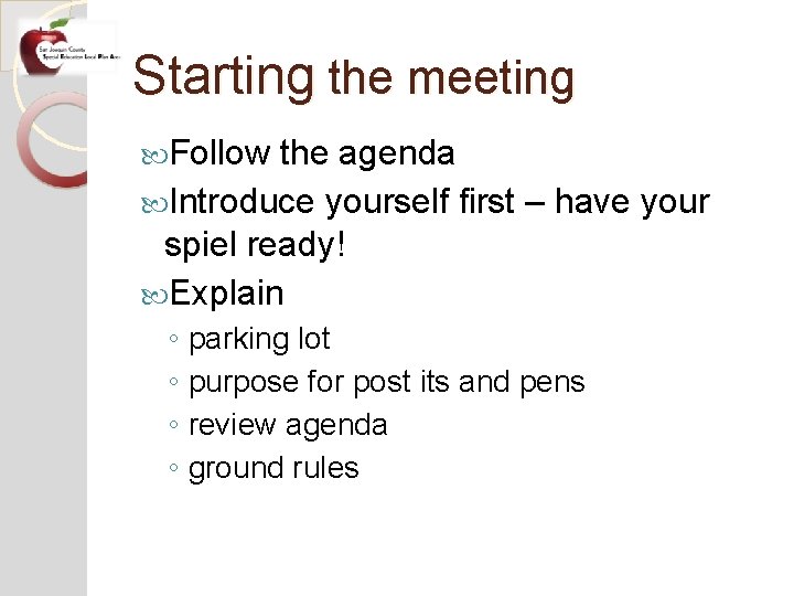 Starting the meeting Follow the agenda Introduce yourself first – have your spiel ready!