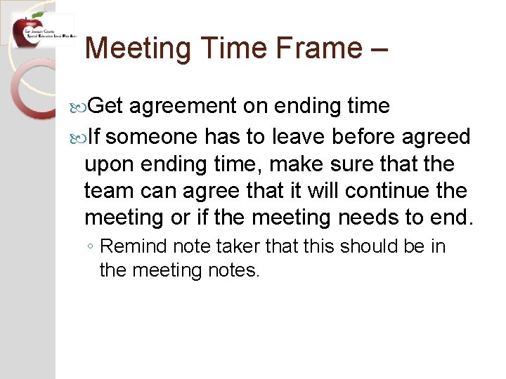 Meeting Time Frame – Get agreement on ending time If someone has to leave