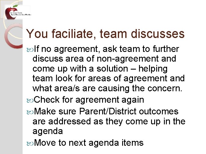 You faciliate, team discusses If no agreement, ask team to further discuss area of