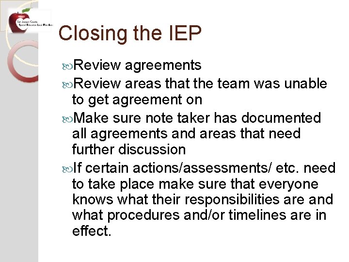 Closing the IEP Review agreements Review areas that the team was unable to get