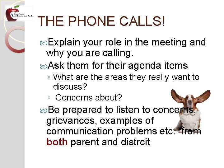 THE PHONE CALLS! Explain your role in the meeting and why you are calling.