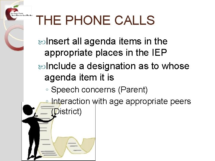 THE PHONE CALLS Insert all agenda items in the appropriate places in the IEP