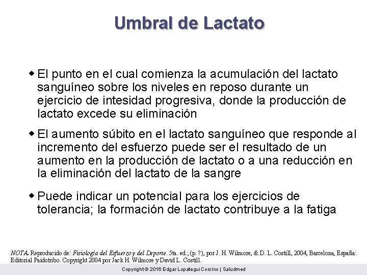 Umbral de Lactato w El punto en el cual comienza la acumulación del lactato