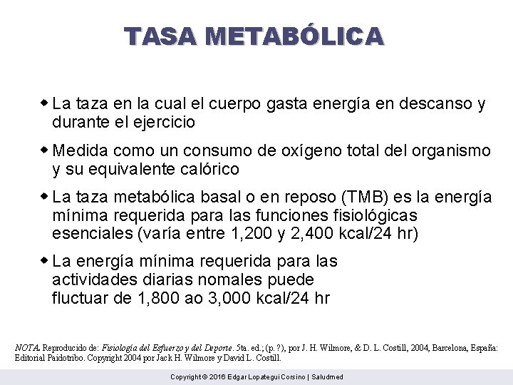 TASA METABÓLICA w La taza en la cual el cuerpo gasta energía en descanso