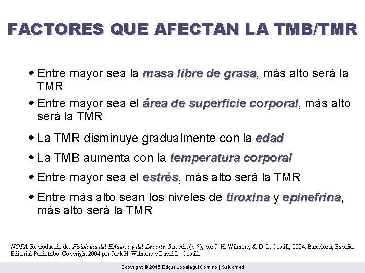 FACTORES QUE AFECTAN LA TMB/TMR w Entre mayor sea la masa libre de grasa,