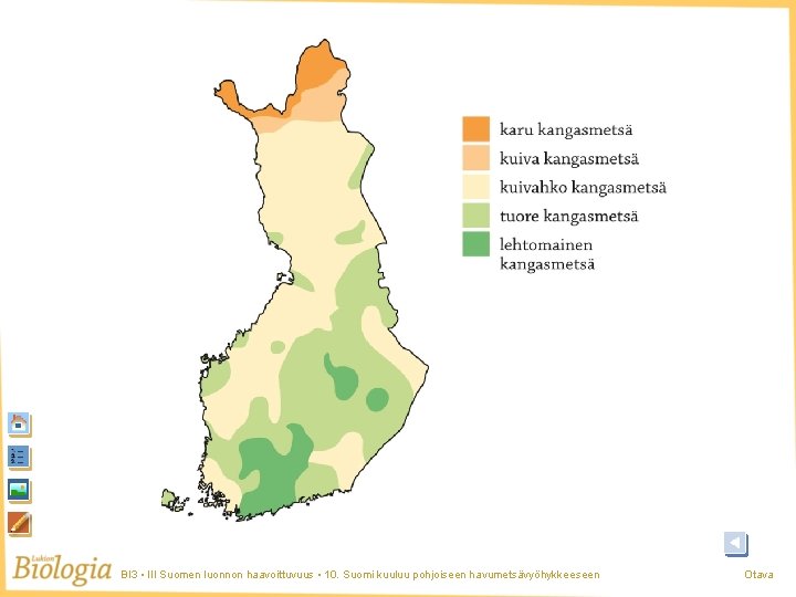 BI 3 • III Suomen luonnon haavoittuvuus • 10. Suomi kuuluu pohjoiseen havumetsävyöhykkeeseen Otava