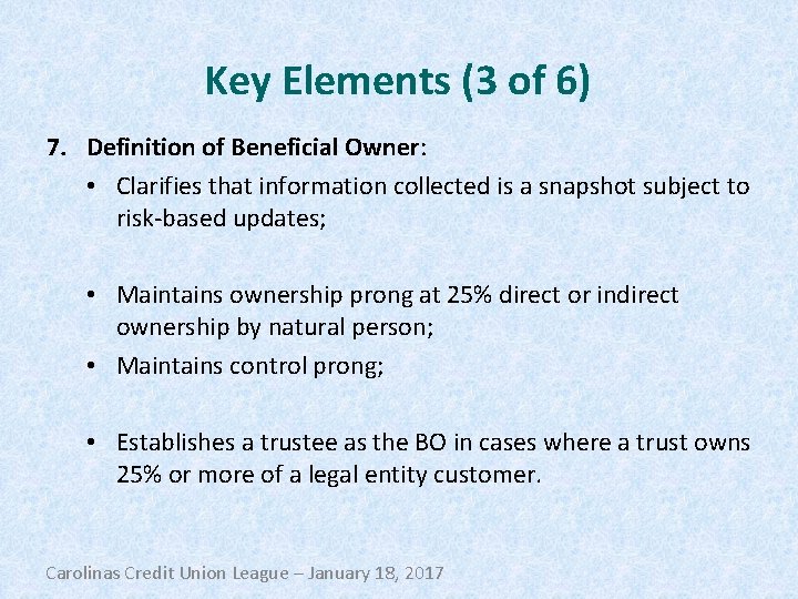 Key Elements (3 of 6) 7. Definition of Beneficial Owner: • Clarifies that information