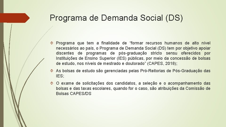 Programa de Demanda Social (DS) Programa que tem a finalidade de “formar recursos humanos