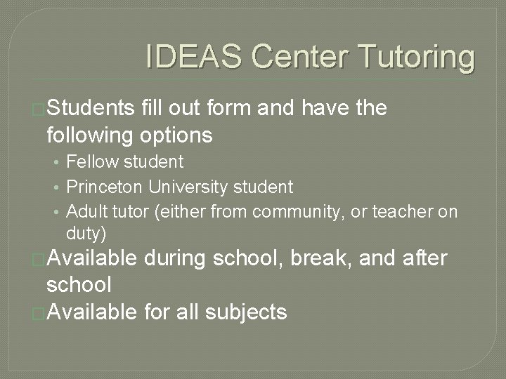 IDEAS Center Tutoring �Students fill out form and have the following options • Fellow