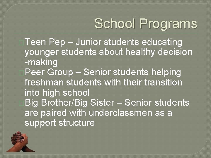 School Programs �Teen Pep – Junior students educating younger students about healthy decision -making