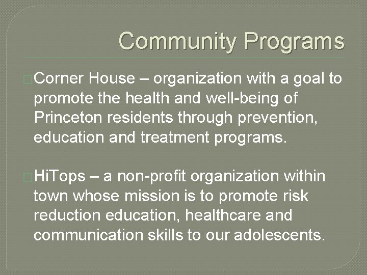 Community Programs �Corner House – organization with a goal to promote the health and