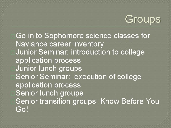 Groups �Go in to Sophomore science classes for Naviance career inventory �Junior Seminar: introduction