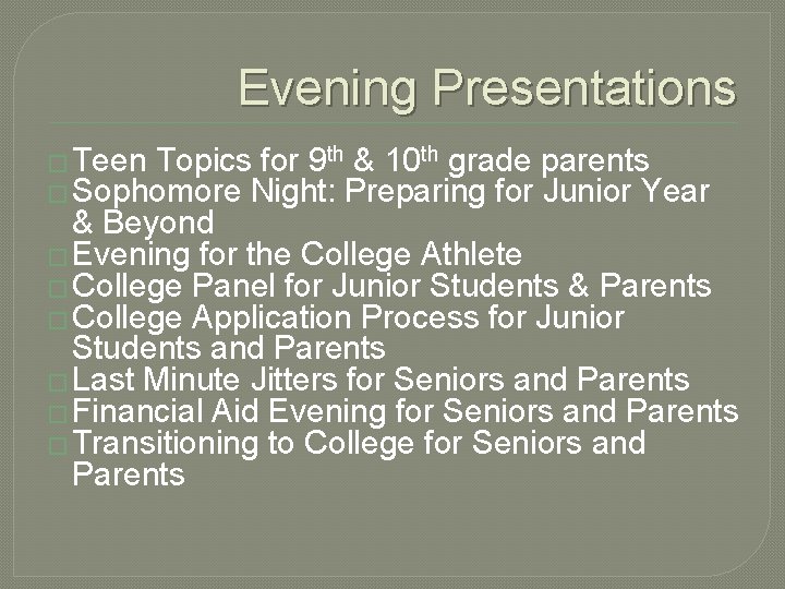 Evening Presentations � Teen Topics for 9 th & 10 th grade � Sophomore