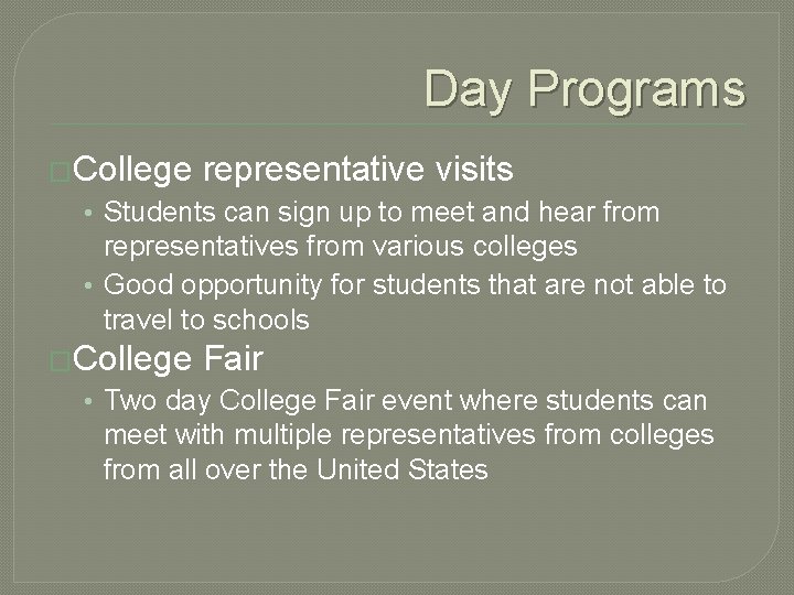 Day Programs �College representative visits • Students can sign up to meet and hear