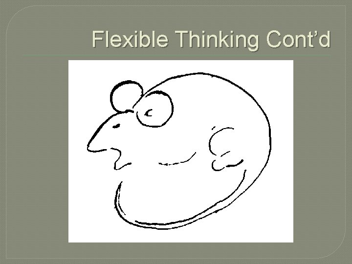 Flexible Thinking Cont’d 