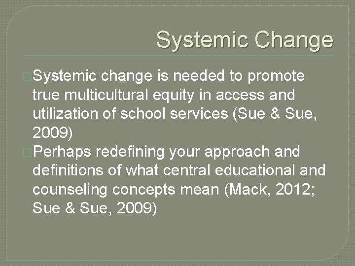 Systemic Change �Systemic change is needed to promote true multicultural equity in access and