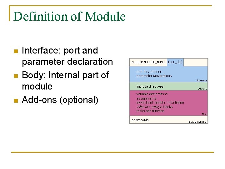 Definition of Module n n n Interface: port and parameter declaration Body: Internal part