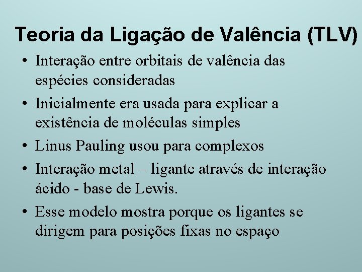 Teoria da Ligação de Valência (TLV) • Interação entre orbitais de valência das espécies