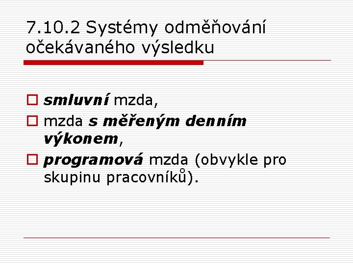 7. 10. 2 Systémy odměňování očekávaného výsledku o smluvní mzda, o mzda s měřeným