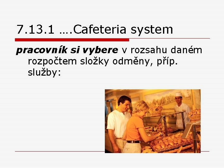 7. 13. 1 …. Cafeteria system pracovník si vybere v rozsahu daném rozpočtem složky