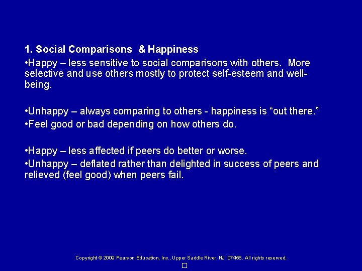 1. Social Comparisons & Happiness • Happy – less sensitive to social comparisons with