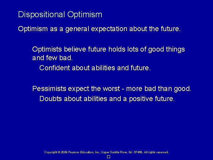 Dispositional Optimism as a general expectation about the future. Optimists believe future holds lots